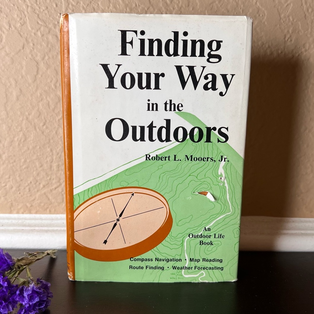 Vintage 1972 Hardcover “ Finding Your Way in the Outdoors” by Robert L Mooers
